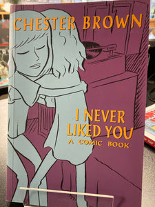 (Out-of-Print) Chester Brown - I Never Like You - SC