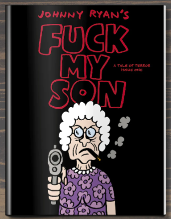 Johnny Ryan - Fuck My Son: A Tale of Terror #1 - oversized comic book