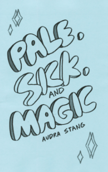 Audra Stang - Pale, Sick, and Magic - mini comic