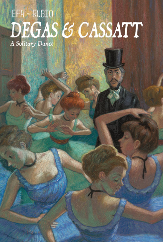 Efa/Rubio - Degas and Cassatt: A Solitary Dance - HC