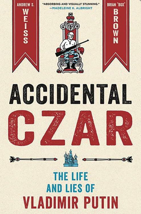 Weiss/Brown - Accidental Czar: The Life and Lies of Vladimir Putin - HC