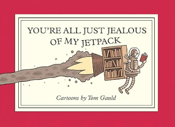 Tom Gauld - You're All Just Jealous of my Backpack - SC