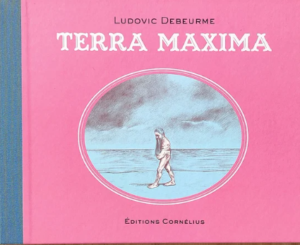 Ludovic Debeurme - Terra Maxima - HC