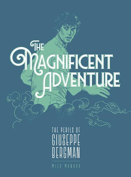 Milo Manara - The Magnificent Adventure: The Perils of Guisepe Bergman - SC