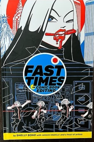 Shelly Bond/Imogen Mangle - Fast Times in Comic Book Editing - SC