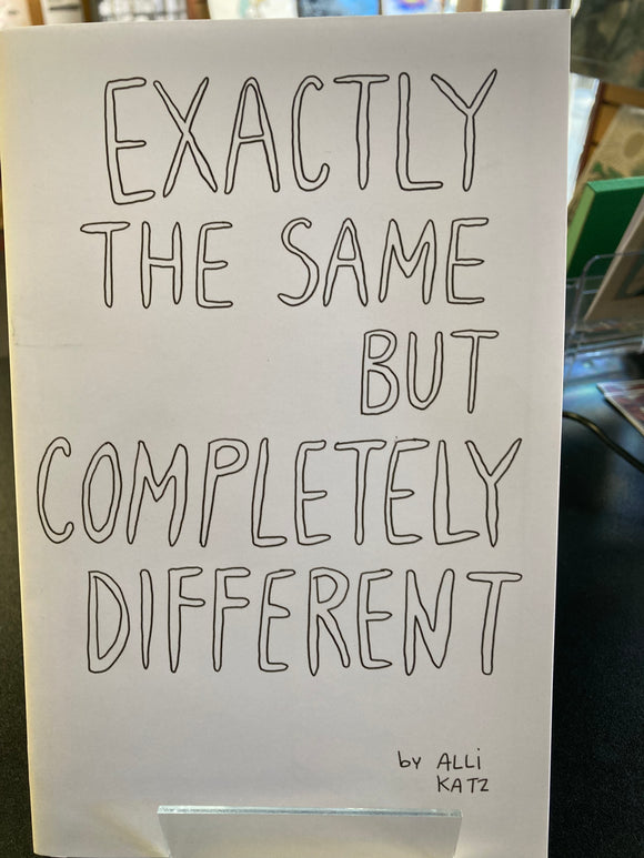 Alli Katz - Exactly the Same But Completely Different - mini comic
