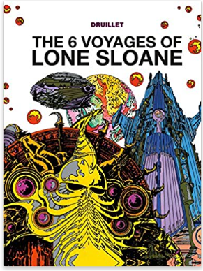 Druillet - The 6 Voyages of Lone Sloane - HC