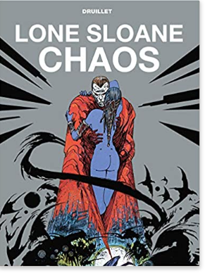 Druillet - Lone Sloane: Chaos - HC