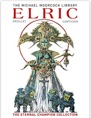 Moorcock/Druillet/Cawthorn - Elric: The Eternal Champion Collection (The Michael Moorcock Library) - HC