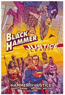 Lemire/Walsh - Black Hammer: Justice League - HC