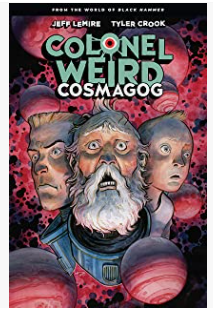 Lemire/Crook - Colonel Weird: Cosmagog (World of Black Hammer) - SC