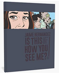 Hernandez, Jaime - Is This How You See Me? - HC