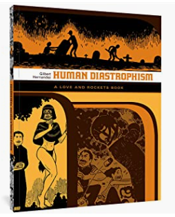 Hernandez, Gilbert - Human Diastrophism (The Love and Rockets Library) - SC