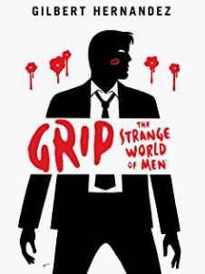 Hernandez, Gilbert - Grip: The Strange World of Men - HC