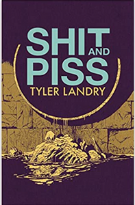 Tyler Landry - Shit and Piss - SC