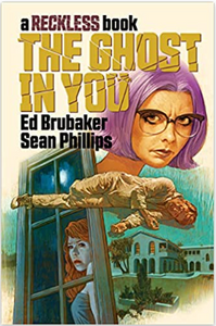 Brubaker/Phillips - The Ghost in You (Reckless v4) - HC