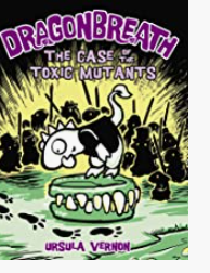 Ursula Vernon - Dragonbreath, book 9: Case of the Toxic Mutants - HC