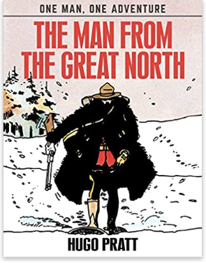 Hugo Pratt - The Man from the Great North - HC