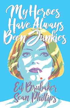 Brubaker/Phillips - My Heroes Have Always Been Junkies - TPB