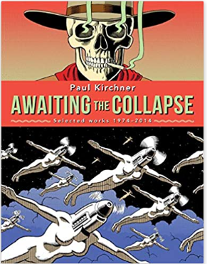 Paul Kirchner - Awaiting the Collapse: Selected Works 1974-2014 - HC