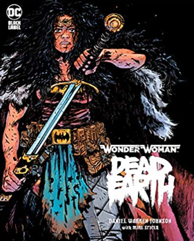 Daniel Warren Johnson - Wonder Woman: Dead Earth (Signed and Remarked) - HC