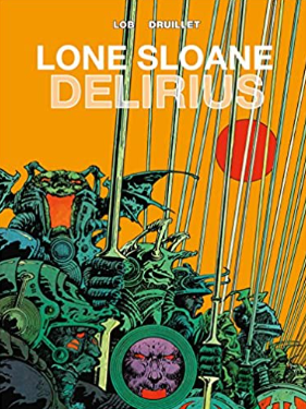 Druillet - Lone Sloane: Delirius - HC