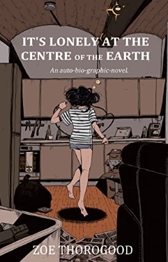 Zoe Thorogood - It's Lonely at the Centre of the Earth - TPB