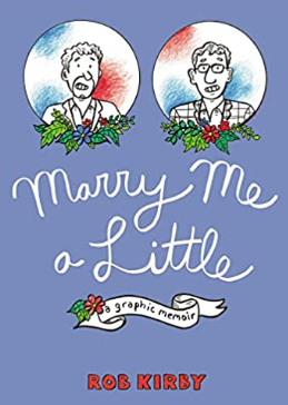 Rob Kirby - Marry Me a Little: A Graphic Memoir - SC